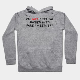 Fake Sweetness Hoodie